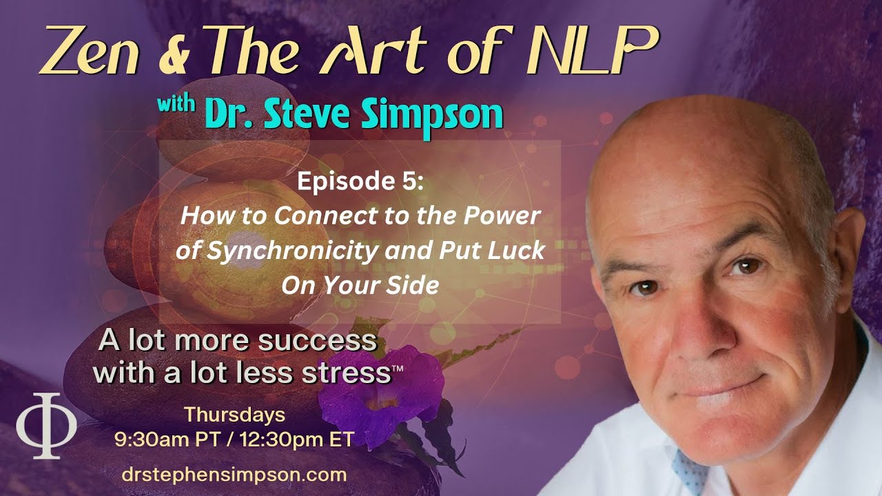 How to Connect to the Power of Synchronicity | Zen & The Art of NLP with Dr. Stephen Simpson