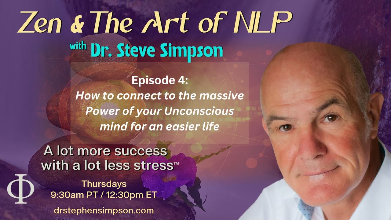 How to connect to the Power of your Unconscious mind | Zen & The Art of NLP with Dr. Stephen Simpson