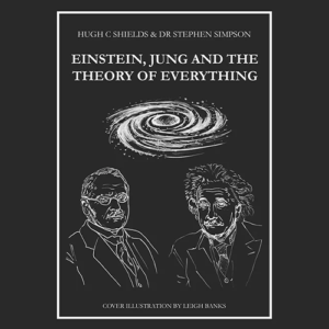 Einstein, Jung and the Theory of Everything